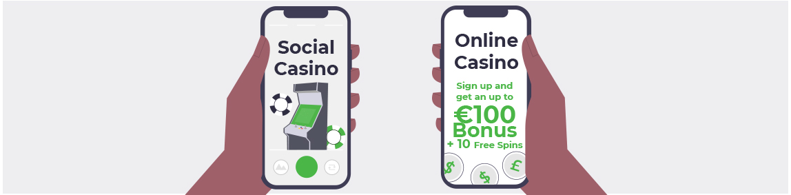 two hands – side by side – one holding up a mobile phone that says “Social Casino” with an image of a slot reels, and one holding up a mobile phone that says “Online Casino” and includes a “Sign up and get an up to €100 Bonus + 10 Free Spins” along with images of coins or cash 